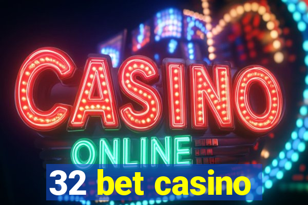 32 bet casino